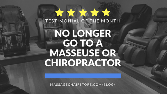 Testimonial of the Month: No Longer Go to a Masseuse or Chiropractor!